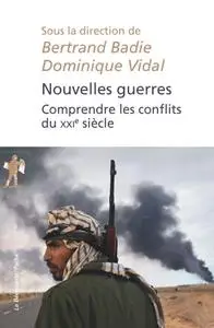 Bertrand Badie, Dominique Vidal, "Nouvelles guerres : Comprendre les conflits du XXIe siècle"