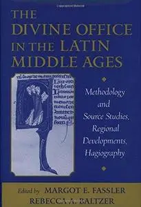 The Divine Office in the Latin Middle Ages: Methodology and Source Studies, Regional Developments, Hagiography.