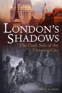 London's Shadows: The Dark Side of the Victorian City