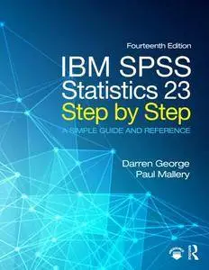 IBM SPSS Statistics 23 Step by Step : A Simple Guide and Reference, Fourteenth Edition