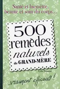 Lydia Mammar, "500 remèdes naturels de grand-mère....vraiment efficaces !"