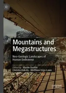 Mountains and Megastructures: Neo-Geologic Landscapes of Human Endeavour