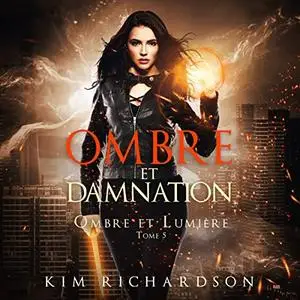 Kim Richardson, "Ombre et lumière, tome 5 : Ombre et damnation"