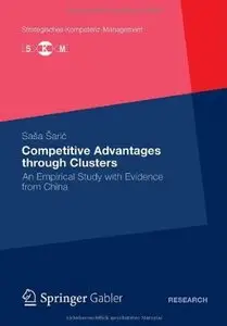 Competitive Advantages through Clusters: An Empirical Study with Evidence from China (Strategisches Kompetenz-Management)