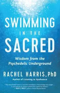 Swimming in the Sacred: Wisdom from the Psychedelic Underground