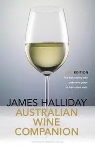 James Halliday's Australian Wine Companion 2015: The Bestselling and Definitive Guide to Australian Wine