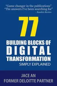 «77 Building Blocks of Digital Transformation» by Jace An