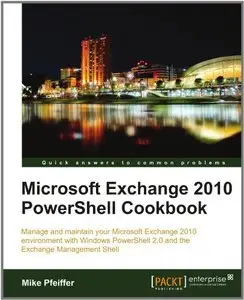 Microsoft Exchange 2010 PowerShell Cookbook (repost)