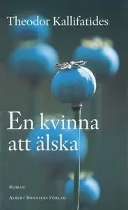 «En kvinna att älska : roman» by Theodor Kallifatides