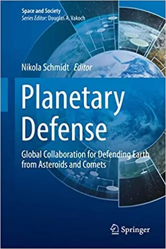 Planetary Defense: Global Collaboration for Defending Earth from Asteroids and Comets