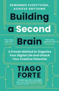 Building a Second Brain: A Proven Method to Organise Your Digital Life and Unlock Your Creative Potential, UK Edition