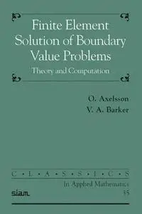 Finite Element Solution of Boundary Value Problems: Theory and Computation (Repost)