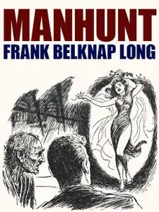 «Manhunt» by Frank Belknap Long