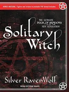 Solitary Witch: The Ultimate Book of Shadows for the New Generation [Audiobook]