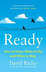 Ready: How to Know When to Go and When to Stay