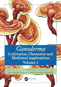 Ganoderma: Cultivation, Chemistry and Medicinal Applications, Volume 1