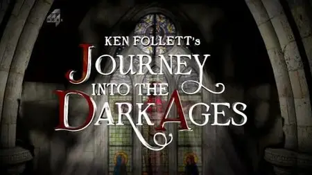 Channel 4 - Ken Follett's Journey into the Dark Ages (2013)