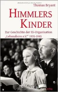 Himmlers Kinder: Zur Geschichte der SS-Organisation Lebensborn e.V." 1935-1945