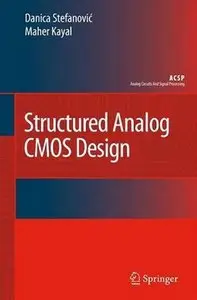Danica Stefanovic, Maher Kayal - Structured Analog CMOS Design (Repost)