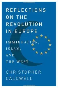 Reflections on the Revolution In Europe: Immigration, Islam and the West (Repost)