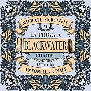 «Pioggia꞉ Blackwater 6» by Michael McDowell