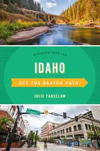 Idaho Off the Beaten Path®: Discover Your Fun (Off the Beaten Path), 10th Edition