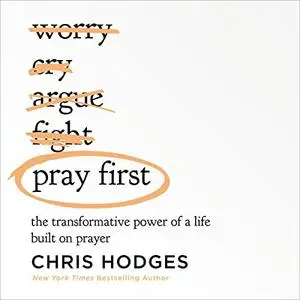 Pray First: The Transformative Power of a Life Built on Prayer [Audiobook]