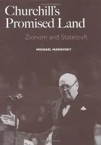 Churchill's Promised Land: Zionism and Statecraft (repost)