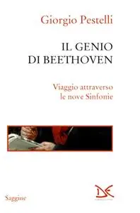 Giorgio Pestelli, "Il genio di Beethoven: Viaggio attraverso le nove"