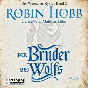 «Die Chronik der Weitseher - Band 2: Der Bruder des Wolfs» by Robin Hobb