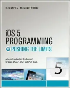 iOS 5 Programming Pushing the Limits: Developing Extraordinary Mobile Apps for Apple iPhone, iPad, and iPod Touch [Repost]