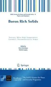 Boron Rich Solids: Sensors, Ultra High Temperature Ceramics, Thermoelectrics, Armor