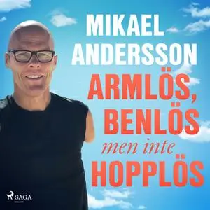 «Armlös, benlös men inte hopplös» by Mikael Andersson