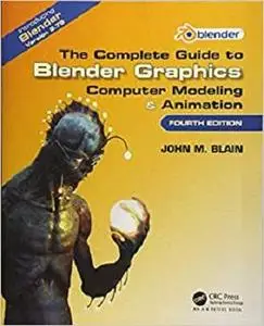 The Complete Guide to Blender Graphics: Computer Modeling & Animation, Fourth Edition [Repost]