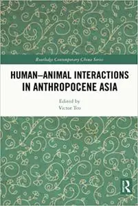 Human-Animal Interactions in Anthropocene Asia