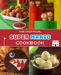 The Unofficial Super Mario Cookbook