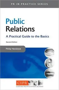 Public Relations: A Practical Guide to the Basics (PR in Practice)
