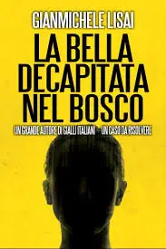 Gianmichele Lisai - La bella decapitata nel bosco