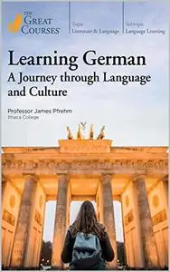 Learning German A Journey through Language and Culture: The Great Courses
