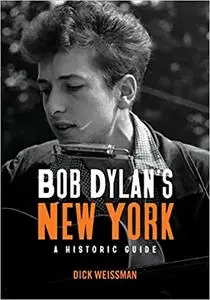 Bob Dylan's New York : A Historic Guide