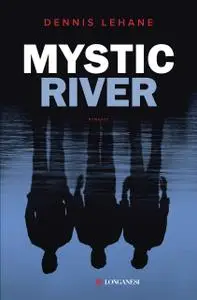 Dennis Lehane - Mystic river