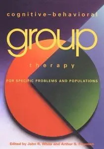 Cognitive-Behavioral Group Therapy for Specific Problems and Populations