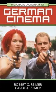 Historical Dictionary of German Cinema (Historical Dictionaries of Literature and the Arts) by Robert C. Reimer