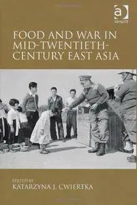 Food and War in Mid-Twentieth-Century East Asia (Repost)