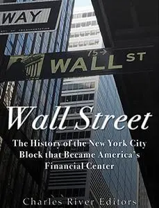 Wall Street: The History of the New York City Block that Became America’s Financial Center