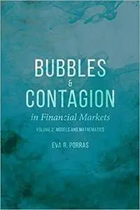 Bubbles and Contagion in Financial Markets, Volume 2: Models and Mathematics