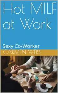«Hot MILF at Work» by Carmen Webb