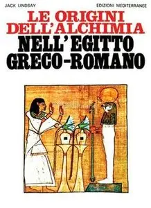 Jack Lindsay - Le origini dell'alchimia nell'Egitto greco-romano