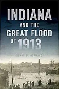 Indiana and the Great Flood of 1913 (Disaster)