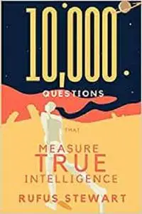 10,000 Questions That Measure True Intelligence